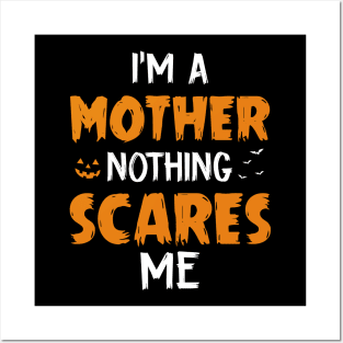 I_m A Mother Nothing Scare Me Halloween Posters and Art